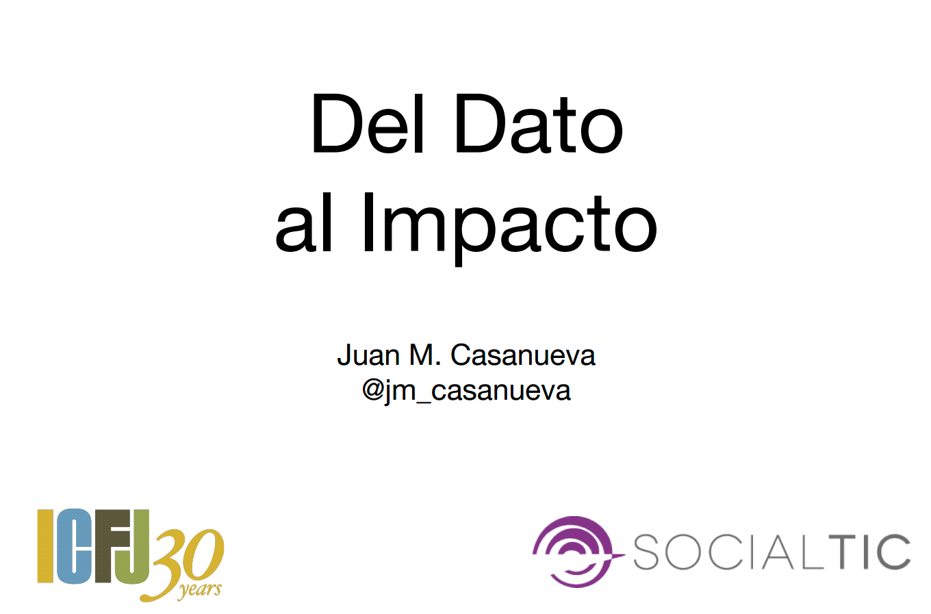 Juan Manuel Casanueva - Del dato al impacto. Social TIC. México.